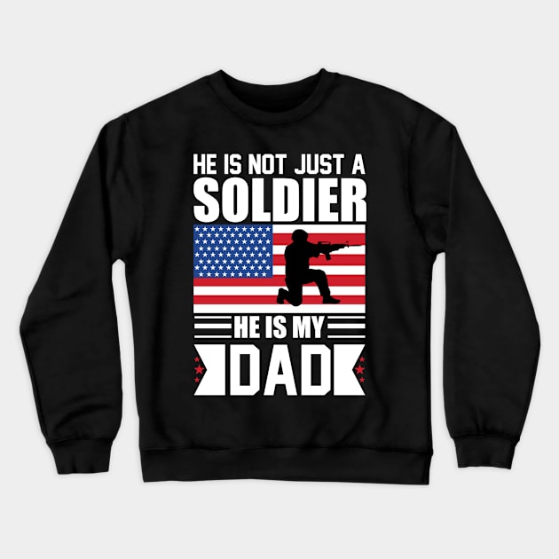 He is Not Just a Soldier He is My Dad Crewneck Sweatshirt by busines_night